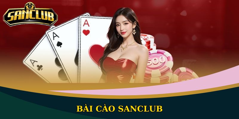 Bài Cào Sanclub: Khám phá luật chơi game chi tiết nhất 1 Bài Cào Sanclub chinh phục đông đảo thành viên