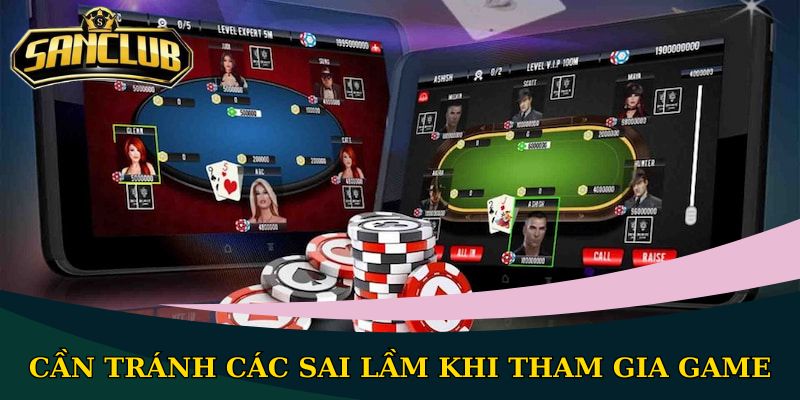 Cách đánh bài Xì Tố thắng lớn từ cao thủ game bài 3 Cần tránh các sai lầm khi tham gia game