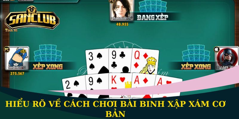 Hiểu rõ về cách chơi bài Binh Xập Xám cơ bản