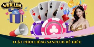 Luật chơi Liêng Sanclub dễ hiểu